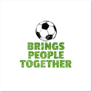 Soccer brings people together Posters and Art